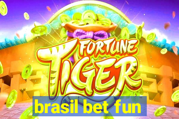 brasil bet fun